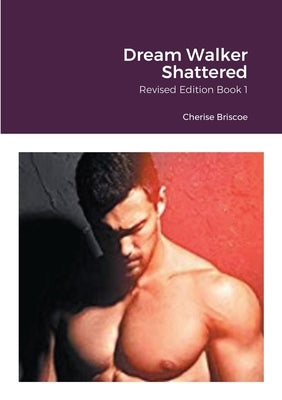 Dream Walker Shattered Book 1 by Briscoe, Cherise