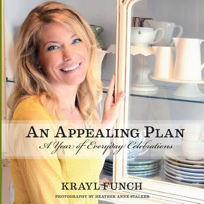 An Appealing Plan: A Year Of Everyday Celebrations by Funch, Krayl