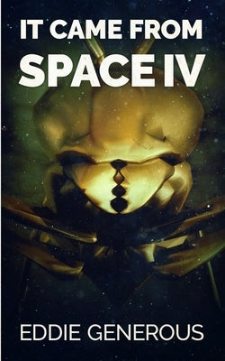 It Came From Space IV: The Gathering by Generous, Eddie