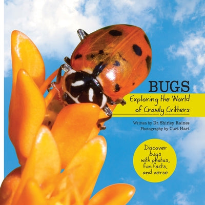 Bugs: Exploring the World of Crawly Critters by Raines, Shirley