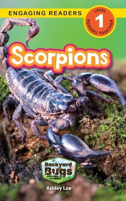 Scorpions: Backyard Bugs and Creepy-Crawlies (Engaging Readers, Level 1) by Lee, Ashley