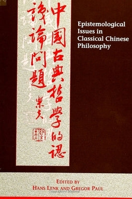 Epistemological Issues in Classical Chinese Philosophy by Lenk, Hans