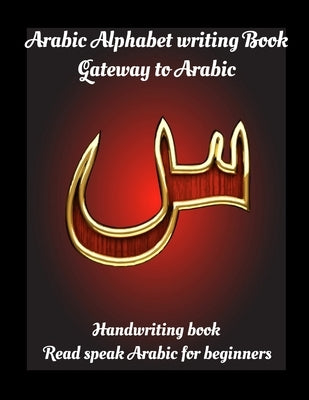 Arabic Alphabet writing Book Gateway to Arabic: Handwriting book Read and speak Arabic for beginners by Editions, Arabic Books