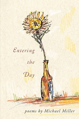 Entering the Day by Miller, Michael