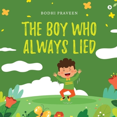 The Boy Who Always Lied by Bodhi Praveen