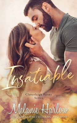 Insatiable: A Cloverleigh Farms Standalone by Harlow, Melanie