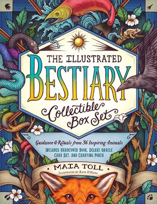 The Illustrated Bestiary Collectible Box Set: Guidance and Rituals from 36 Inspiring Animals; Includes Hardcover Book, Deluxe Oracle Card Set, and Car by Toll, Maia