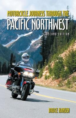 Motorcycle Journeys Through the Pacific Northwest by Hansen, Bruce