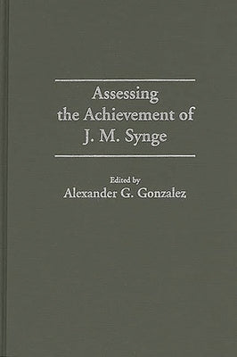 Assessing the Achievement of J. M. Synge by Gonzalez, Alexander G.