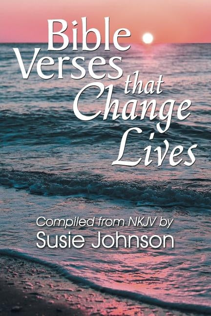 Bible Verses That Change Lives by Johnson, Susie