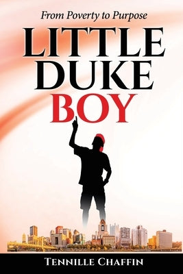 Little Duke Boy: From Poverty to Purpose by Chaffin, Tennille