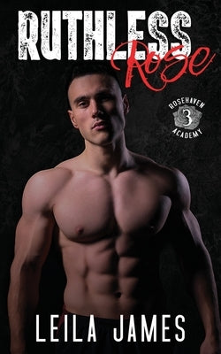 Ruthless Rose: A High School Bad Boy Romance by James, Leila