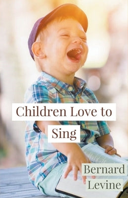 Children Love to Sing by Levine, Bernard