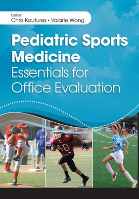 Pediatric Sports Medicine: Essentials for Office Evaluation by Koutures, Chris