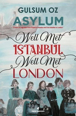 Asylum: Well Met Istanbul, Well Met Londra by Oz, Gulsum