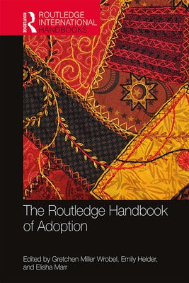 The Routledge Handbook of Adoption by Wrobel, Gretchen Miller