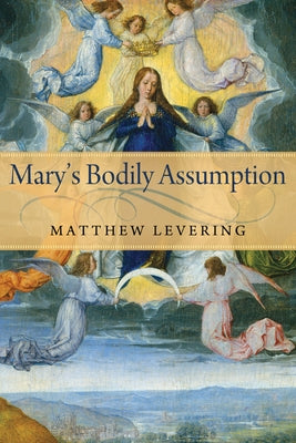 Mary's Bodily Assumption by Levering, Matthew