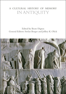 A Cultural History of Memory in Antiquity by Dignas, Beate