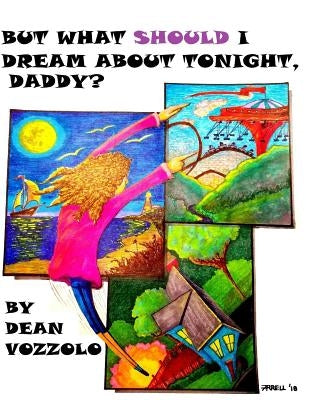 But What Should I Dream About Tonight Daddy?: Bedtime Stories that Encourage the Imagination by Farrell, Jordan G.