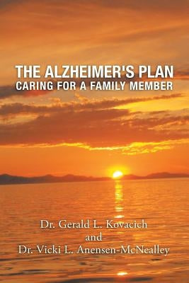 The Alzheimer's Plan: Caring for a Family Member by Kovacich, Dr Gerald