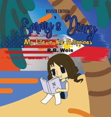 Emmy's Diary: My Life in the Philippines (Revised Edition) by Weis, Rb