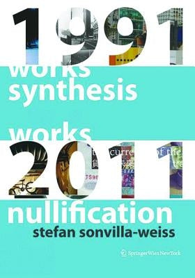 Synthesis and Nullification: Works 1991-2011 by Sonvilla-Weiss, Stefan