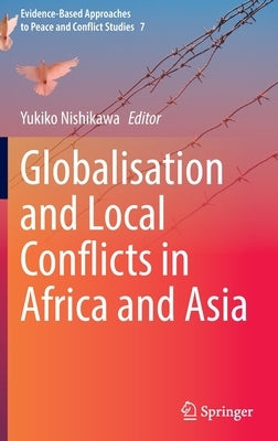 Globalisation and Local Conflicts in Africa and Asia by Nishikawa, Yukiko