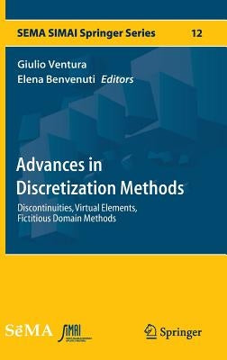 Advances in Discretization Methods: Discontinuities, Virtual Elements, Fictitious Domain Methods by Ventura, Giulio