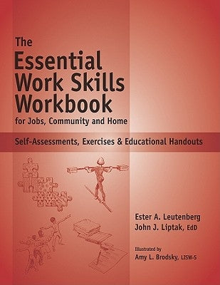 The Essential Work Skills Workbook for Jobs, Community and Home: Self-Assessments, Exercises & Educational Handouts by Leutenberg, Ester A.