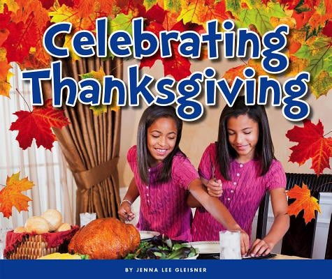 Celebrating Thanksgiving by Gleisner, Jenna Lee