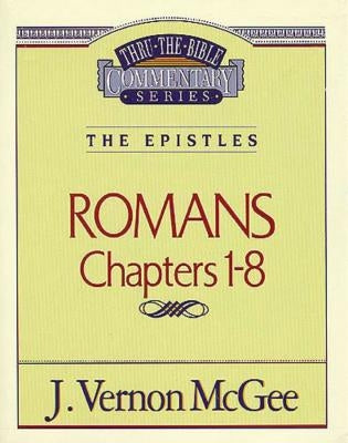 Thru the Bible Vol. 42: The Epistles (Romans 1-8): 42 by McGee, J. Vernon