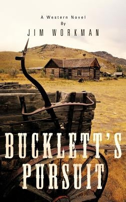 Bucklett's Pursuit: A Western Novel by Workman, Jim