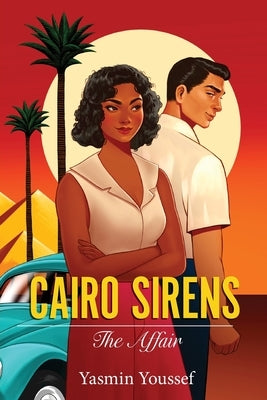 Cairo Sirens: The Affair by Youssef, Yasmin