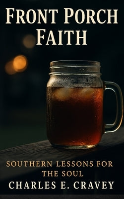 Front Porch Faith: Southern Lessons for the Soul by Cravey Ga, Charles Edward