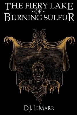 The Fiery Lake of Burning Sulfur by Lemarr, D. J.
