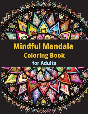 Mindful Mandala Coloring Book: for Adults by Meyer, Josephine