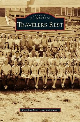 Travelers Rest by Travelers Rest Historical Society