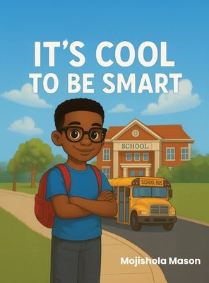 It's Cool to Be Smart by Mason, Mojishola
