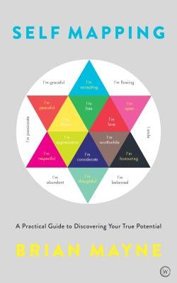 Self Mapping: A Practical Guide to Discovering Your True Potential by Mayne, Brian