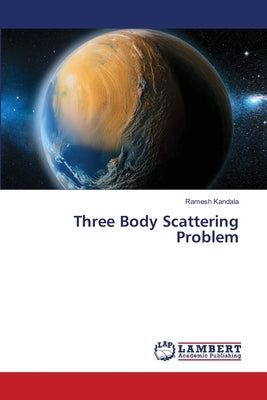 Three Body Scattering Problem by Kandala, Ramesh