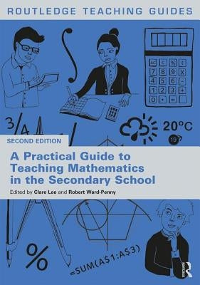 A Practical Guide to Teaching Mathematics in the Secondary School by Lee, Clare