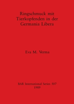 Ringschmuck mit Tierkopfenden in der Germania Libera by Verma, Eva M.