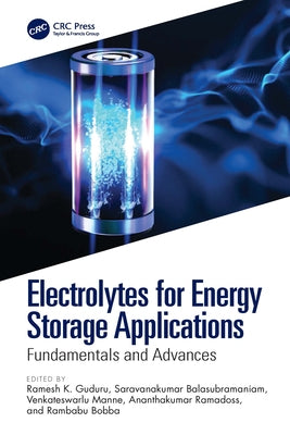 Electrolytes for Energy Storage Applications: Fundamentals and Advances by Guduru, Ramesh K.
