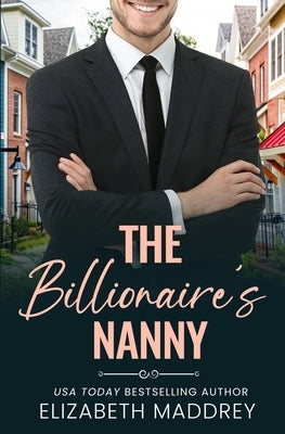 The Billionaire's Nanny: A Contemporary Christian Romance by Maddrey, Elizabeth