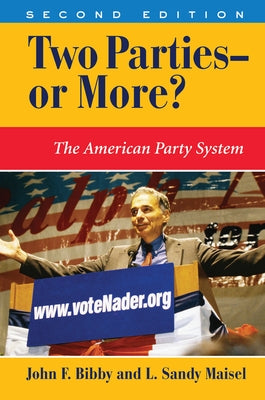 Two Parties--or More?: The American Party System by Bibby, John F.
