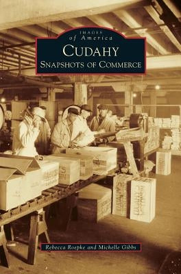 Cudahy: Snapshots of Commerce by Roepke, Rebecca