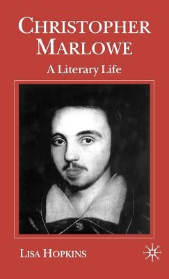 Christopher Marlowe: A Literary Life by Hopkins, L.