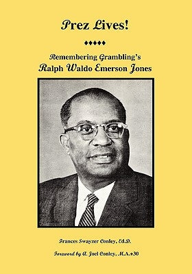 Prez Lives!: Remembering Grambling's Ralph Waldo Emerson Jones by Conley, Frances Swayzer