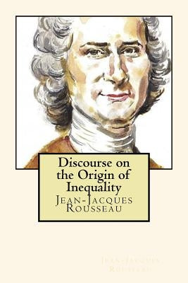 Discourse on the Origin of Inequality by Rousseau, Jean-Jacques