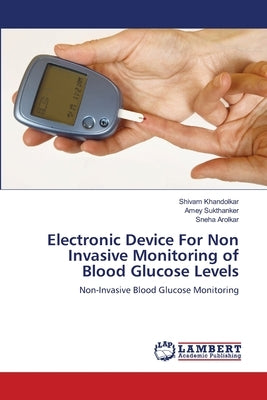 Electronic Device For Non Invasive Monitoring of Blood Glucose Levels by Khandolkar, Shivam